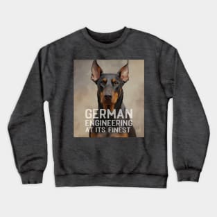 Doberman Pincher German Engineering at it's finish Crewneck Sweatshirt